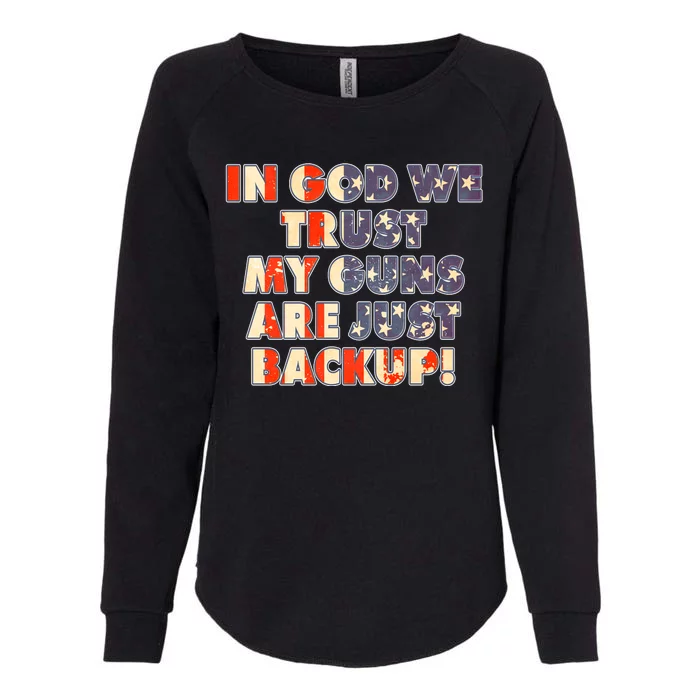 In God We Trust My Guns Are Just Backup Womens California Wash Sweatshirt