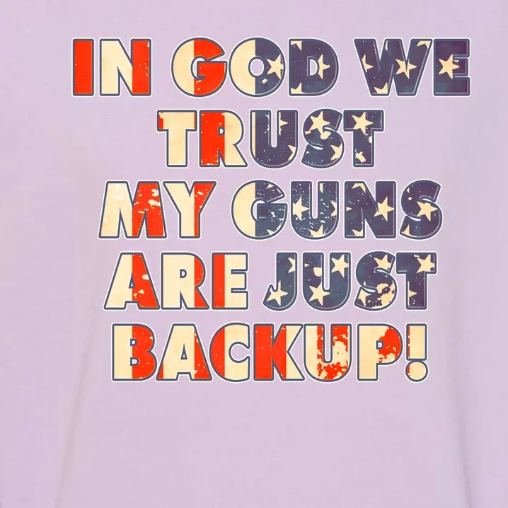 In God We Trust My Guns Are Just Backup Garment-Dyed Sweatshirt