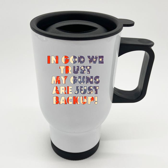 In God We Trust My Guns Are Just Backup Front & Back Stainless Steel Travel Mug