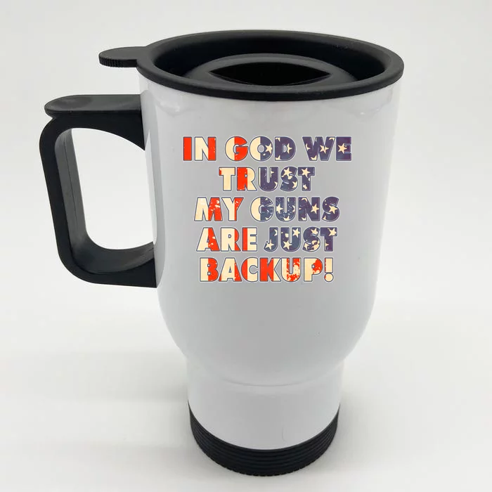 In God We Trust My Guns Are Just Backup Front & Back Stainless Steel Travel Mug