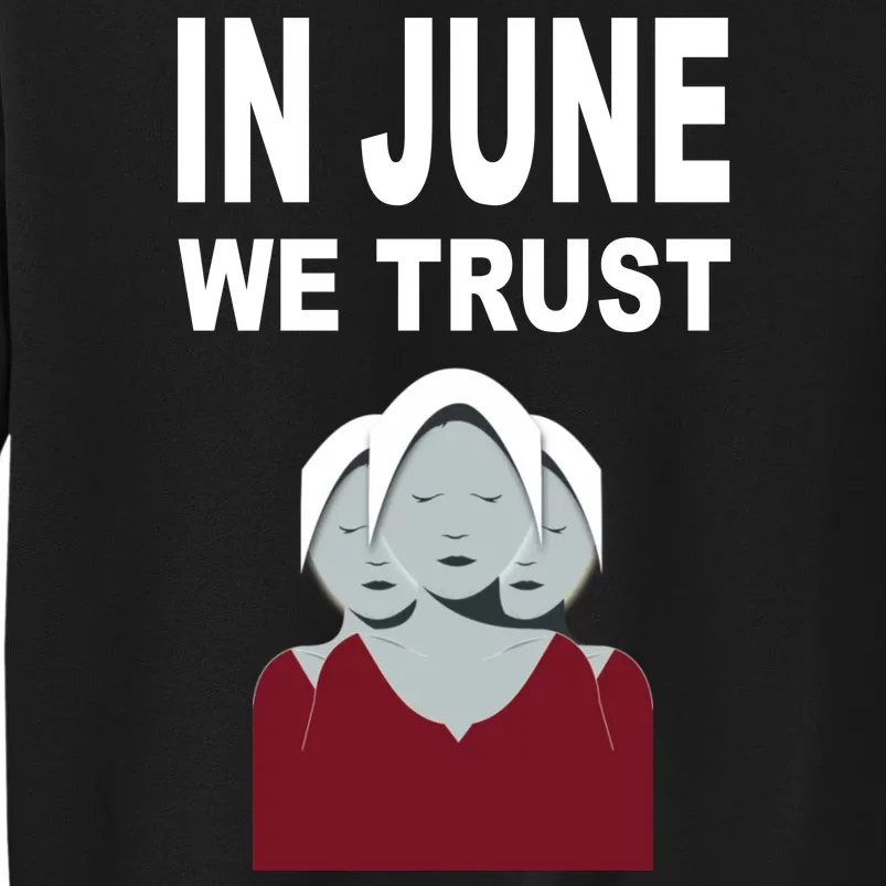 In June We Trust Tall Sweatshirt