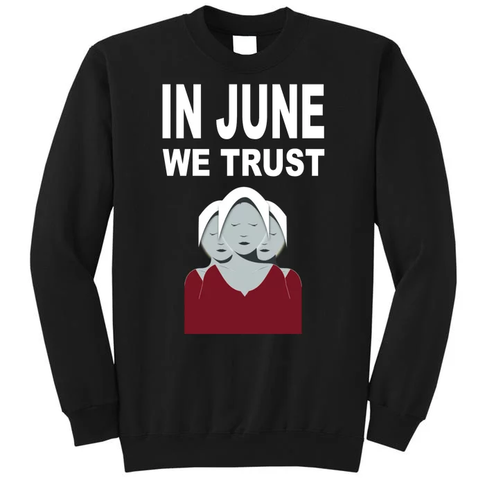 In June We Trust Tall Sweatshirt