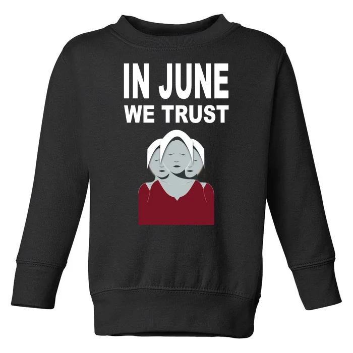 In June We Trust Toddler Sweatshirt