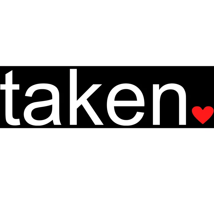 In Love and Taken Great For Valentines Day Bumper Sticker