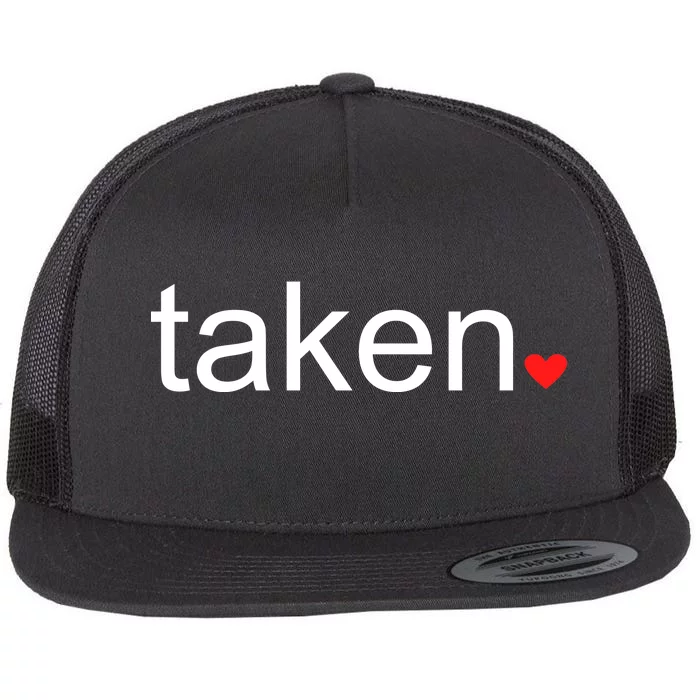 In Love and Taken Great For Valentines Day Flat Bill Trucker Hat