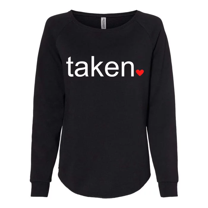 In Love and Taken Great For Valentines Day Womens California Wash Sweatshirt