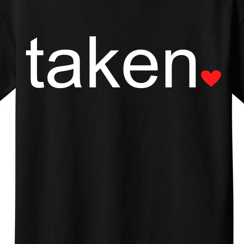 In Love and Taken Great For Valentines Day Kids T-Shirt