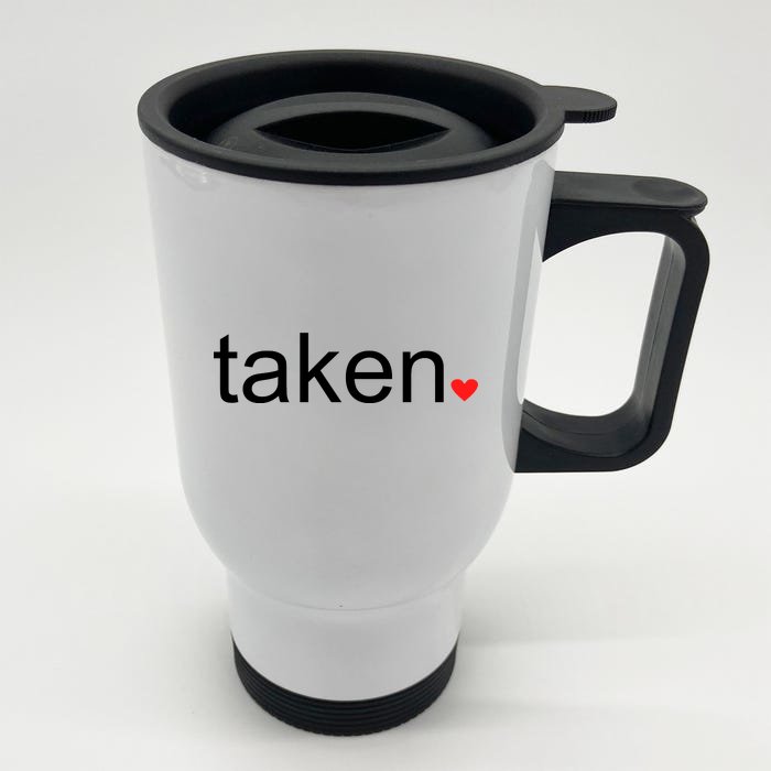 In Love and Taken Great For Valentines Day Front & Back Stainless Steel Travel Mug