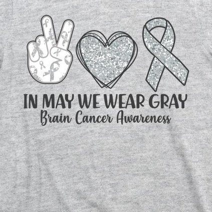 In May We Wear Gray Brain Cancer Awareness T-Shirt