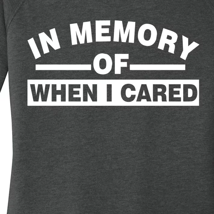 In Memory of When I Cared Women's Perfect Tri Tunic Long Sleeve Shirt