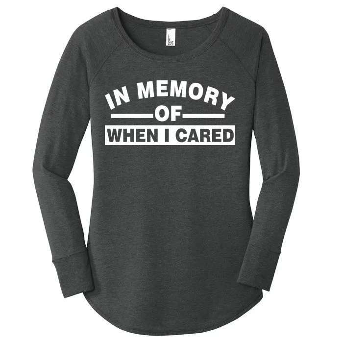 In Memory of When I Cared Women's Perfect Tri Tunic Long Sleeve Shirt