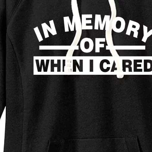 In Memory of When I Cared Women's Fleece Hoodie