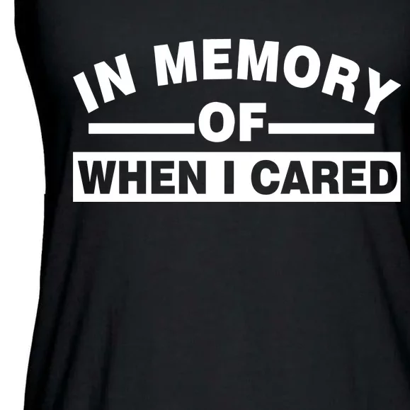 In Memory of When I Cared Ladies Essential Flowy Tank