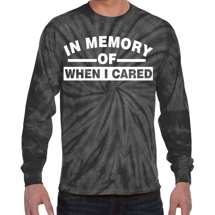 In Memory of When I Cared Tie-Dye Long Sleeve Shirt