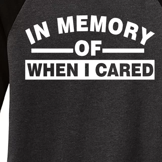 In Memory of When I Cared Women's Tri-Blend 3/4-Sleeve Raglan Shirt