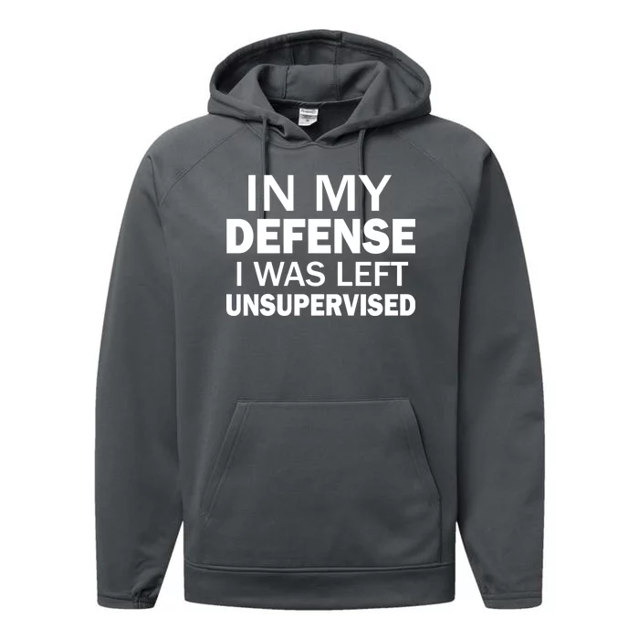 In My Defense I Was Left Unsupervised Performance Fleece Hoodie