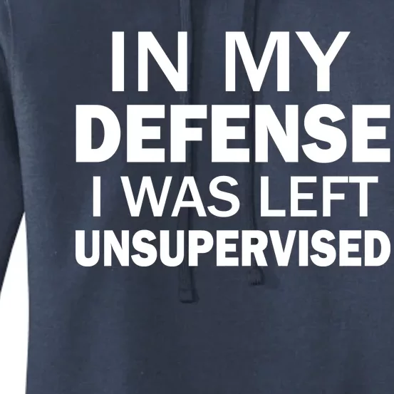 In My Defense I Was Left Unsupervised Women's Pullover Hoodie