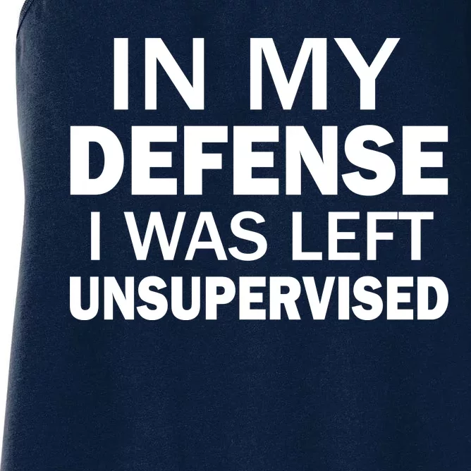 In My Defense I Was Left Unsupervised Women's Racerback Tank