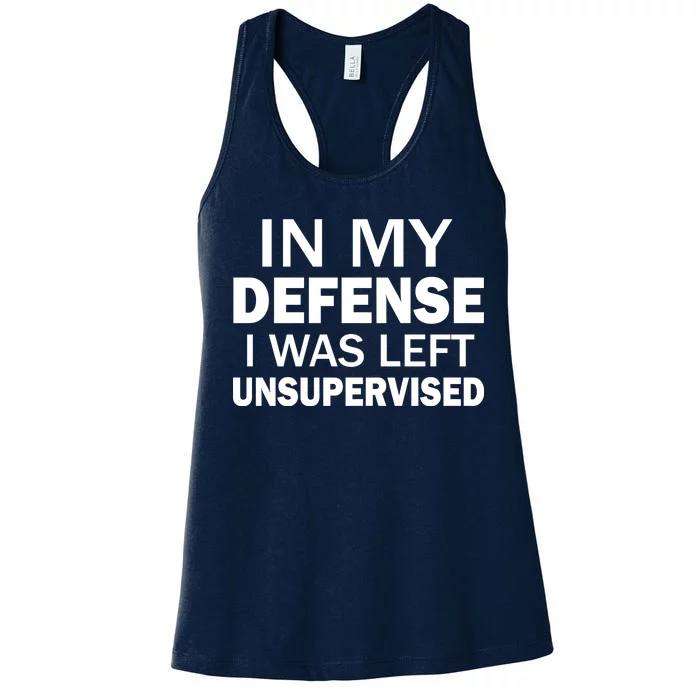 In My Defense I Was Left Unsupervised Women's Racerback Tank