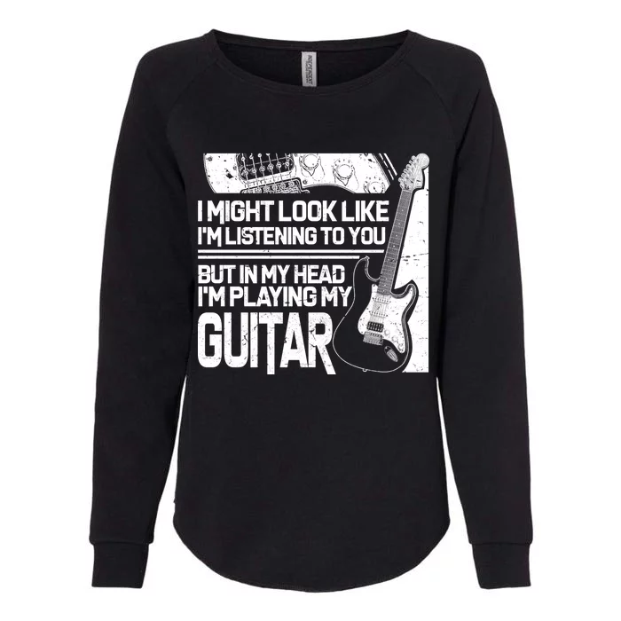 In My Head I'm Playing My Guitar Womens California Wash Sweatshirt