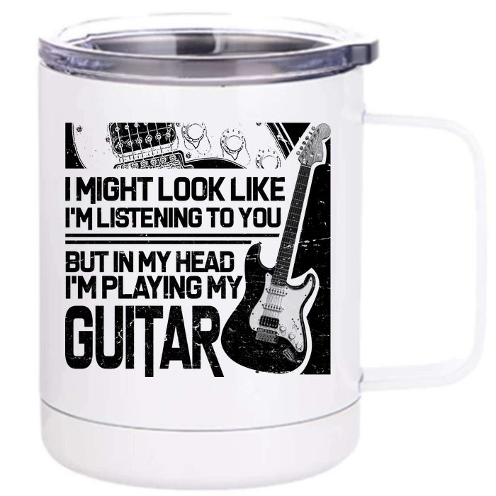 In My Head I'm Playing My Guitar Front & Back 12oz Stainless Steel Tumbler Cup