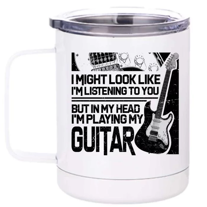 In My Head I'm Playing My Guitar Front & Back 12oz Stainless Steel Tumbler Cup