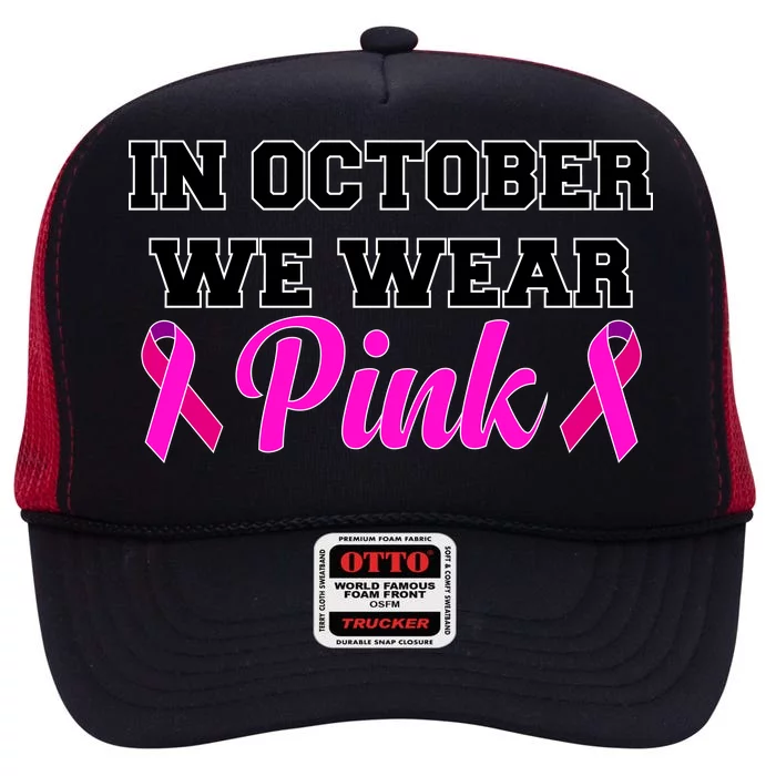 In October We Wear Pink High Crown Mesh Trucker Hat