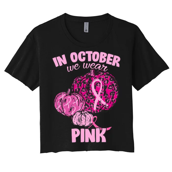 In October We Wear Pink Breast Cancer Awareness Women's Crop Top Tee