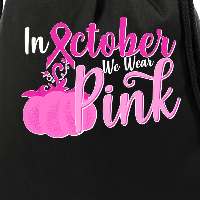 In October We Wear Pink Breast Cancer Awareness Pumpkin Drawstring Bag