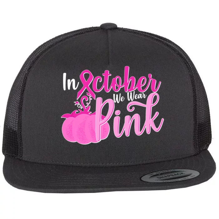 In October We Wear Pink Breast Cancer Awareness Pumpkin Flat Bill Trucker Hat