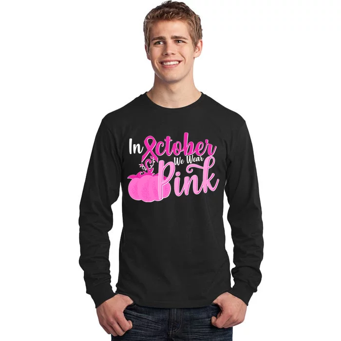 In October We Wear Pink Breast Cancer Awareness Pumpkin Tall Long Sleeve T-Shirt