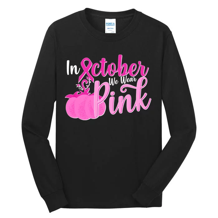 In October We Wear Pink Breast Cancer Awareness Pumpkin Tall Long Sleeve T-Shirt