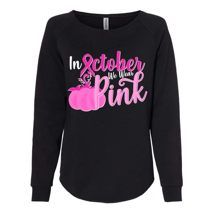 In October We Wear Pink Breast Cancer Awareness Pumpkin Womens California Wash Sweatshirt