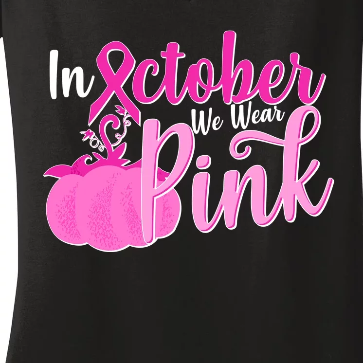 In October We Wear Pink Breast Cancer Awareness Pumpkin Women's V-Neck T-Shirt