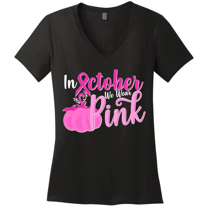 In October We Wear Pink Breast Cancer Awareness Pumpkin Women's V-Neck T-Shirt