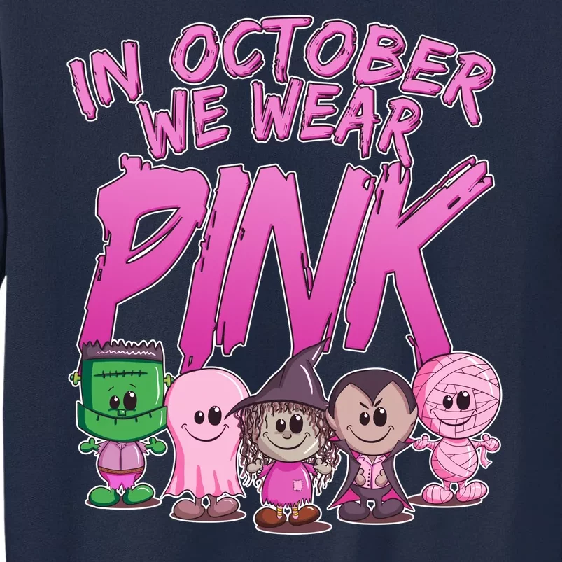 In October We Wear Pink Breast Cancer Halloween Monsters Tall Sweatshirt