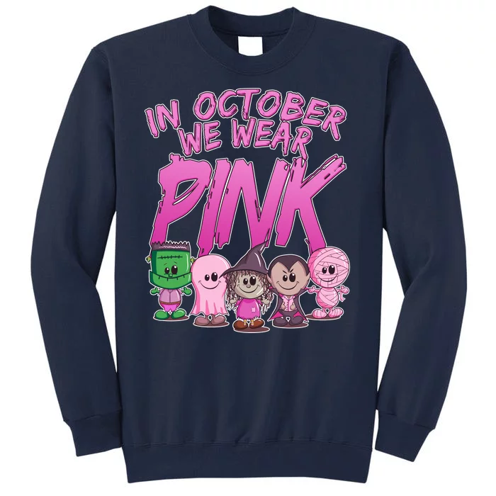 In October We Wear Pink Breast Cancer Halloween Monsters Tall Sweatshirt