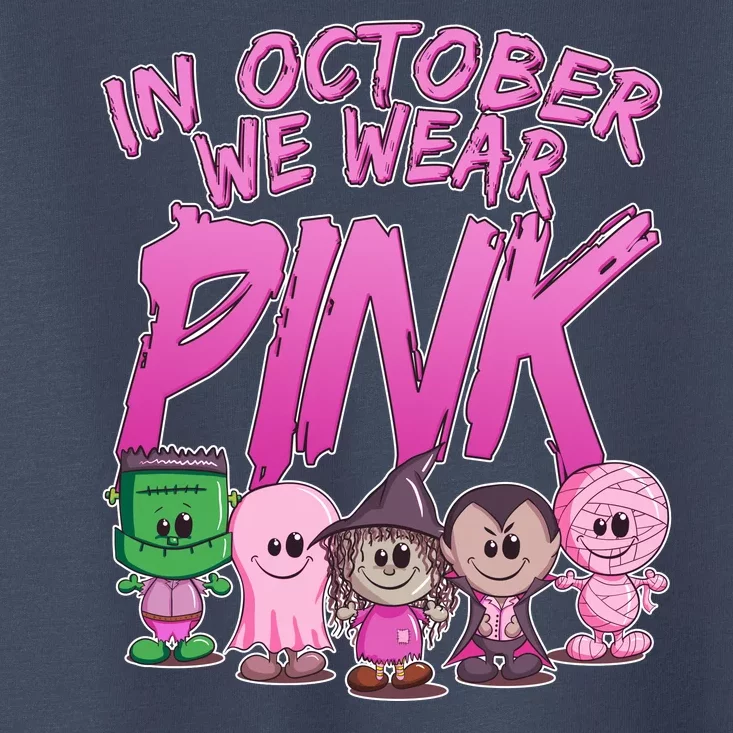 In October We Wear Pink Breast Cancer Halloween Monsters Toddler T-Shirt