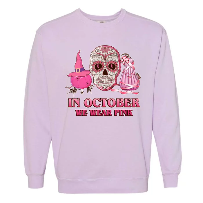 In October We Wear Pink Breast Cancer Halloween Skull Garment-Dyed Sweatshirt