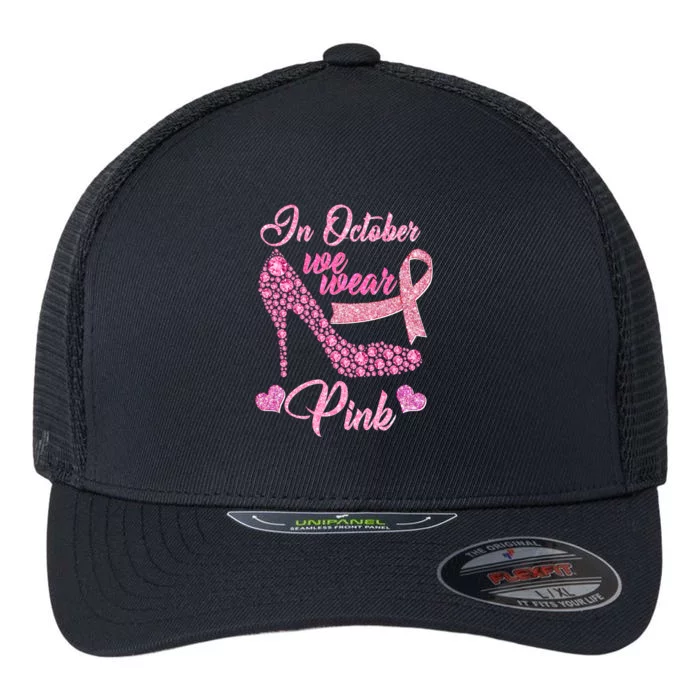 In October We Wear Pink Fancy Heel Ribbon Flexfit Unipanel Trucker Cap