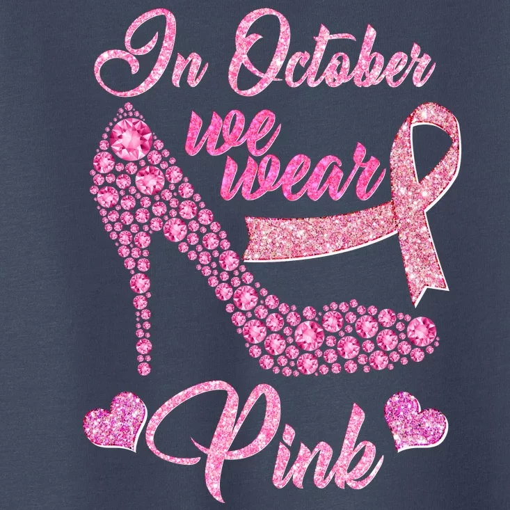 In October We Wear Pink Fancy Heel Ribbon Toddler T-Shirt