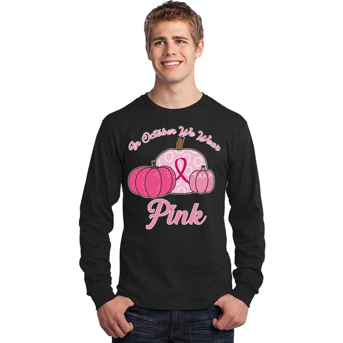 In October We Wear Pink Pumpkin Breast Cancer Tall Long Sleeve T-Shirt