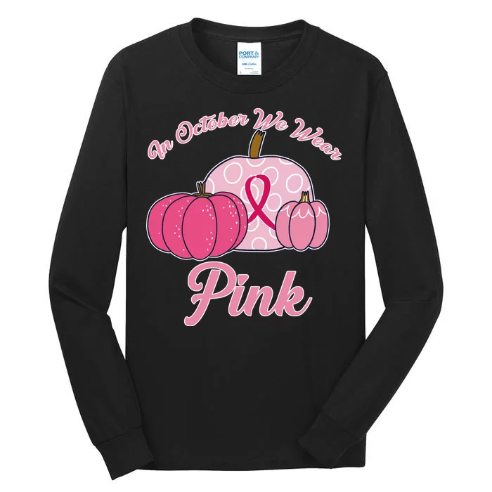 In October We Wear Pink Pumpkin Breast Cancer Tall Long Sleeve T-Shirt