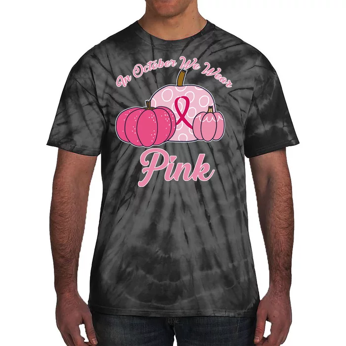 In October We Wear Pink Pumpkin Breast Cancer Tie-Dye T-Shirt