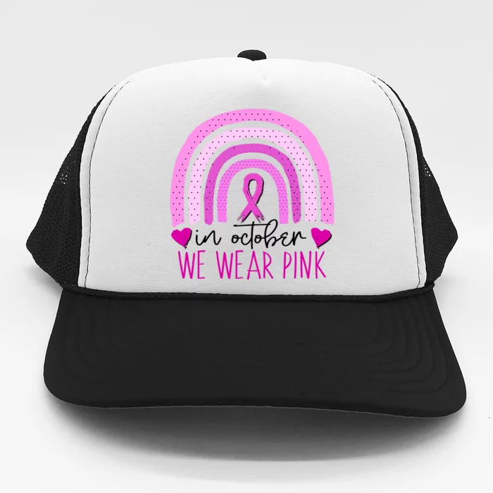 In October We Wear Pink Ribbon Rainbow Breast Cancer Awareness Trucker Hat