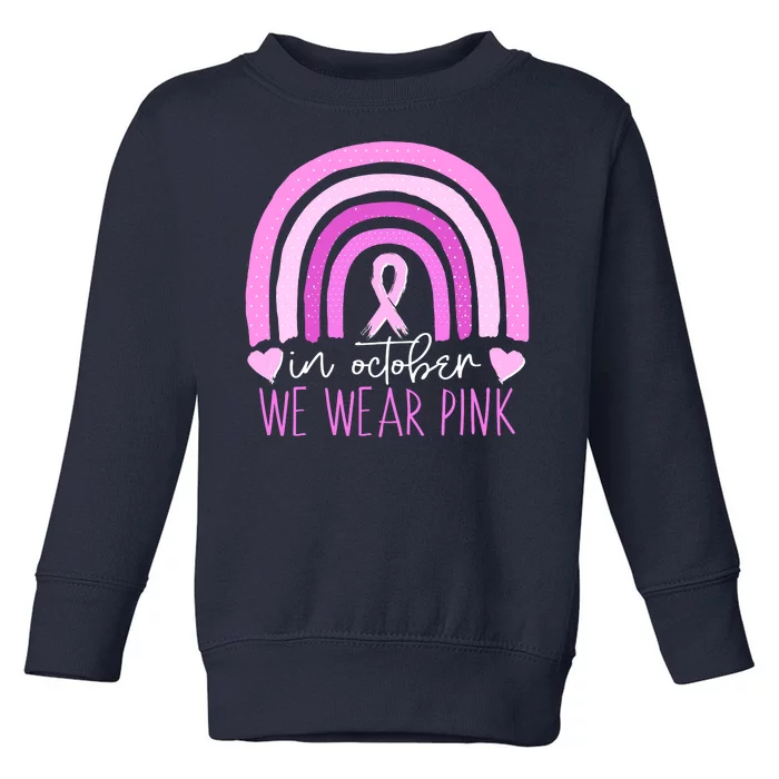 In October We Wear Pink Ribbon Rainbow Breast Cancer Awareness Toddler Sweatshirt