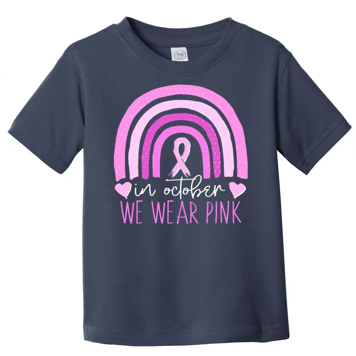 In October We Wear Pink Ribbon Rainbow Breast Cancer Awareness Toddler T-Shirt