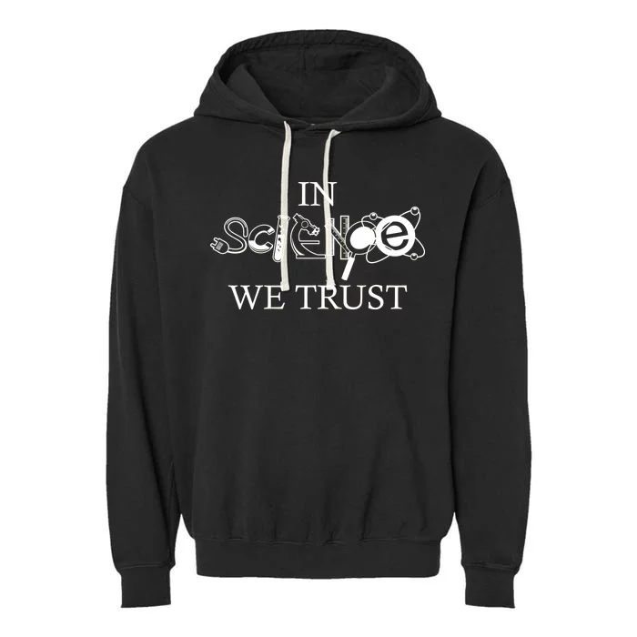 In Science We Trust Cool Science Logos Garment-Dyed Fleece Hoodie