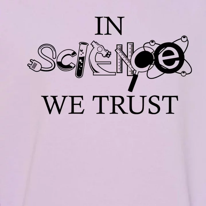 In Science We Trust Cool Science Logos Garment-Dyed Sweatshirt