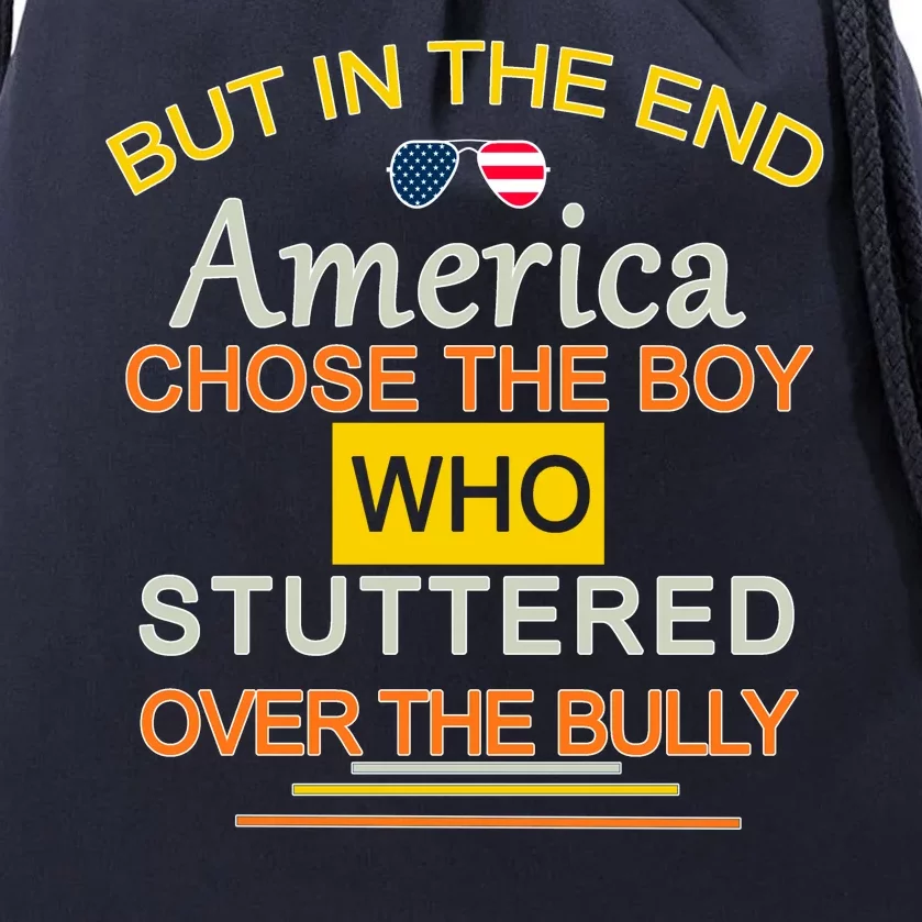 In The End America Chose The Boy Who Stuttered Over The Bully Drawstring Bag